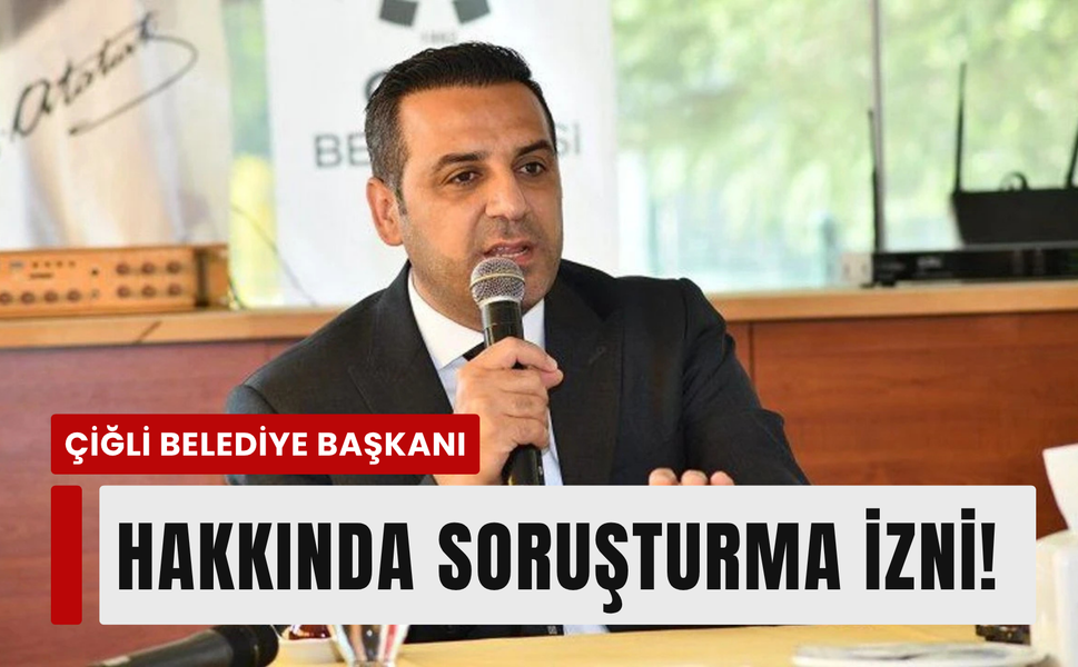 Çiğli Belediye Başkanı Yıldız'a soruşturma kararı!
