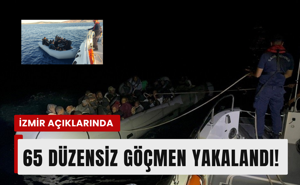 İzmir açıklarında 65 düzensiz göçmen yakalandı!