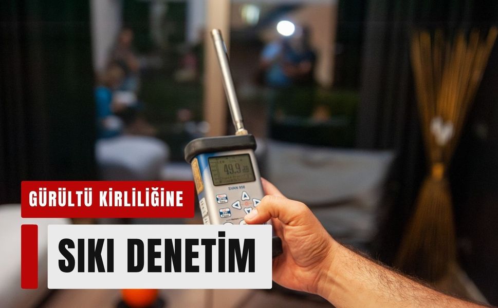 Karşıyaka’da gürültü kirliliğine sıkı denetim