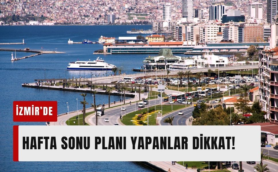 Hafta sonu planı yapanlar dikkat: 6-7 Haziran İzmir’de hava durumu