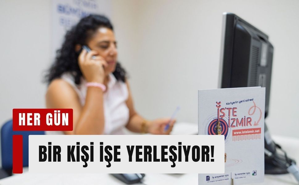 İzmir'de iş arayanlara büyük fırsat! Her gün bir kişi bu sistem sayesinde işe giriyor