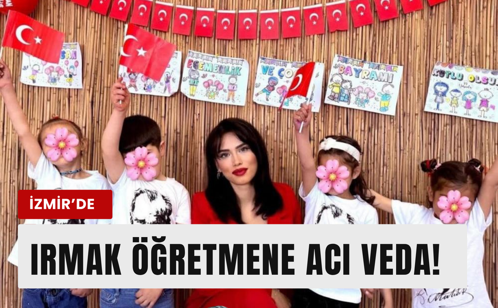 Irmak öğretmene hüzünlü veda!
