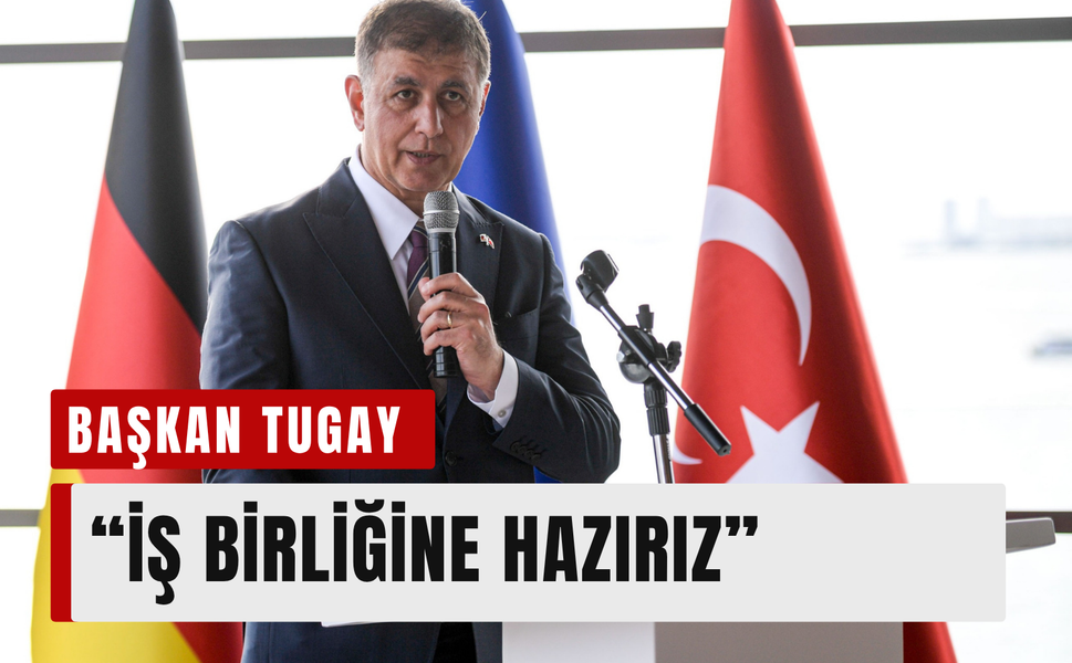 Başkan Tugay’dan Almanya ile iş birliği mesajı