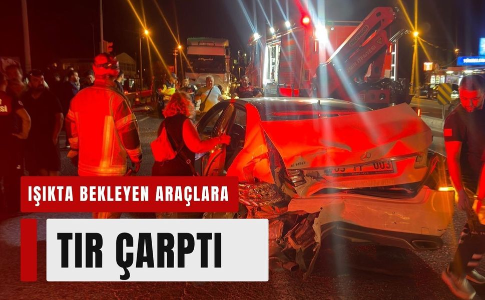 İzmir’de kırmızı ışıkta bekleyen araçlara tır çarptı: 1’i ağır 5 yaralı