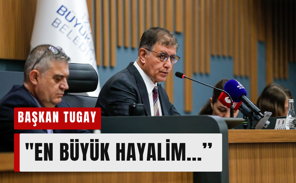 Başkan Tugay: 'En büyük hayalim...'