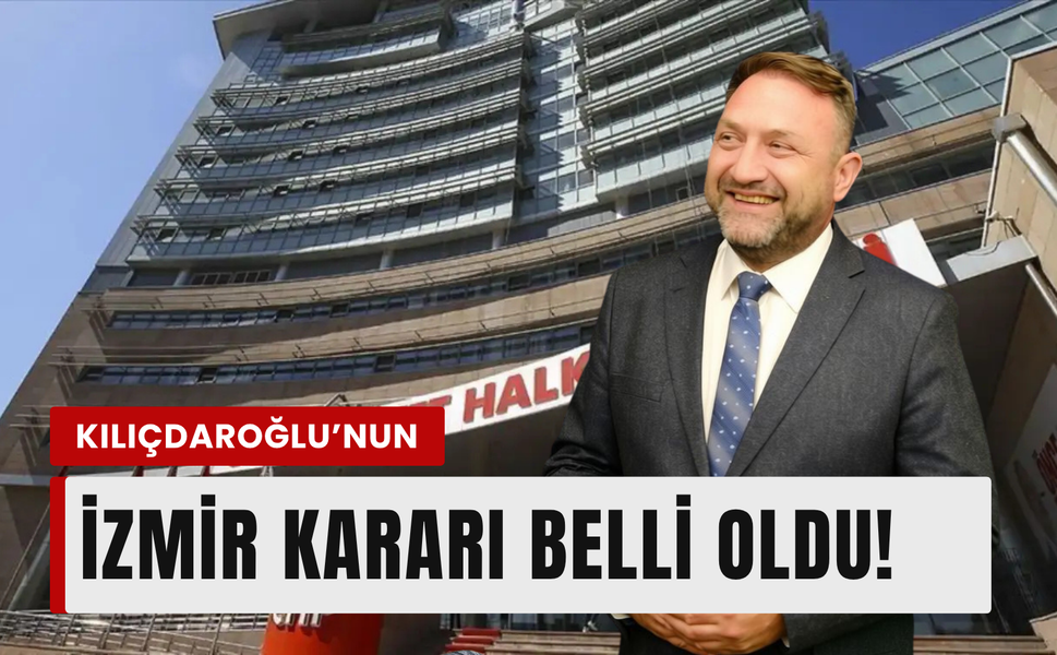 CHP İzmir İl Başkanlığına yeni atama!