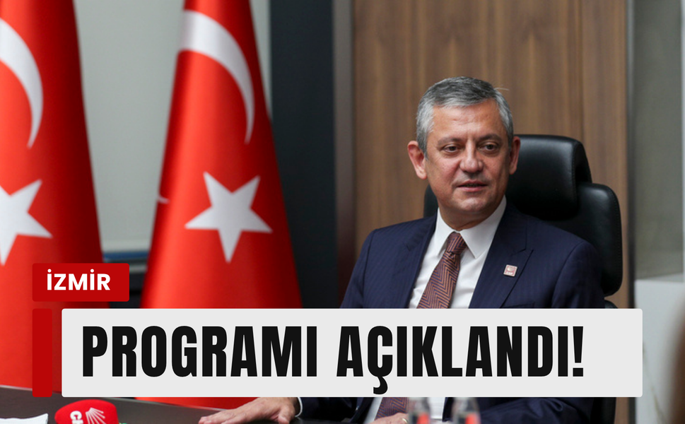 Özgür Özel'in İzmir programı açıklandı!