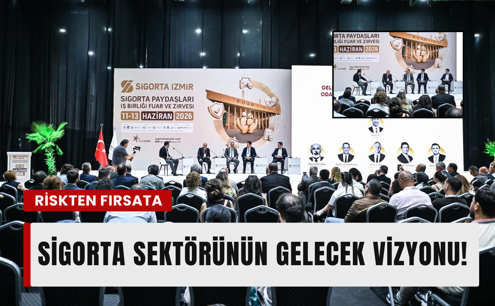 Geleceğin sigortacılığı İzmir’de masaya yatırıldı!