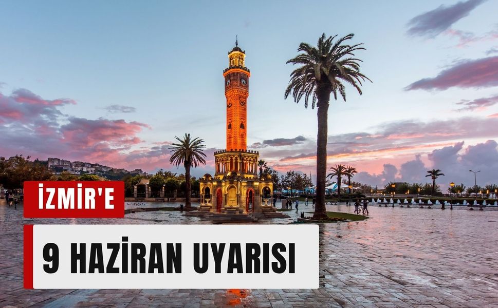 İzmir'e 9 Haziran uyarısı: Güneş gözlüğüyle çıkıp şemsiyeyle dönebilirsiniz!