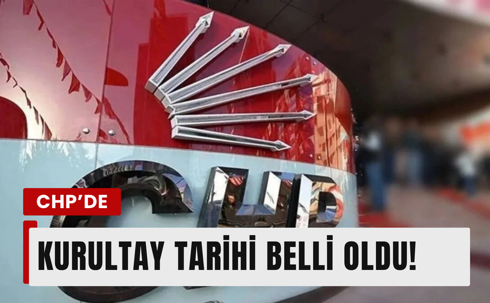 CHP de kurultay tarihi belli oldu!
