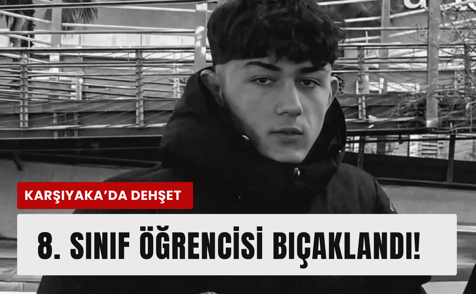 Karşıyaka’da saldırı: 15 yaşındaki öğrenci bıçaklandı!
