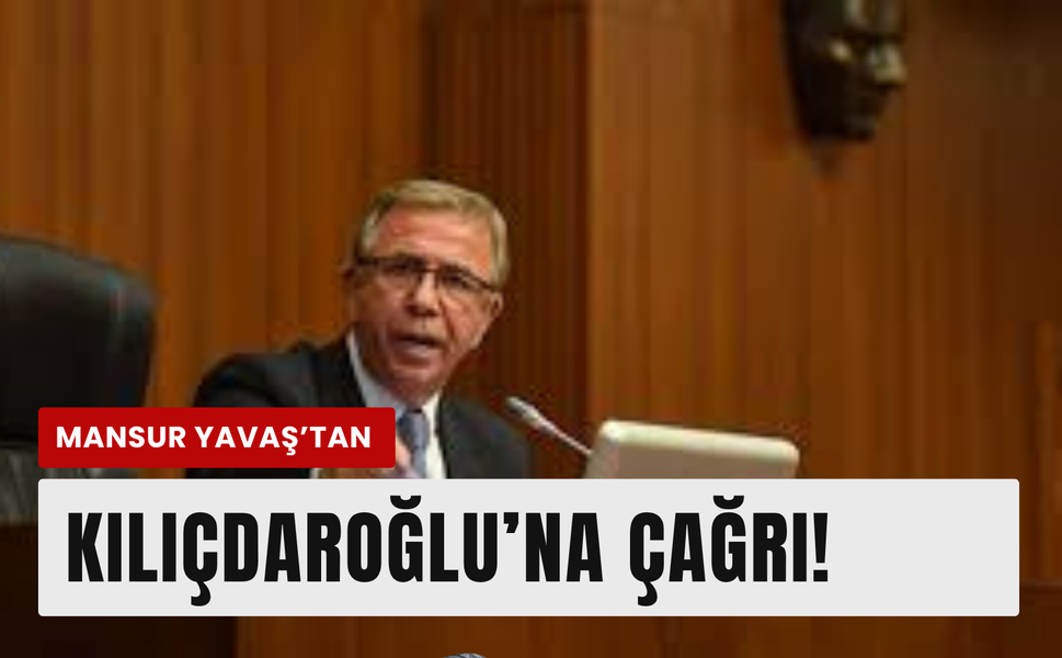 Mansur Yavaş’tan Kemal Kılıçdaroğlu’na birlik çağrısı