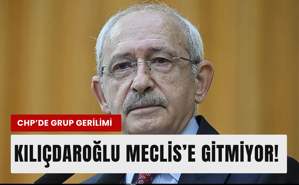 Kılıçdaroğlu grup toplantısına katılmıyor