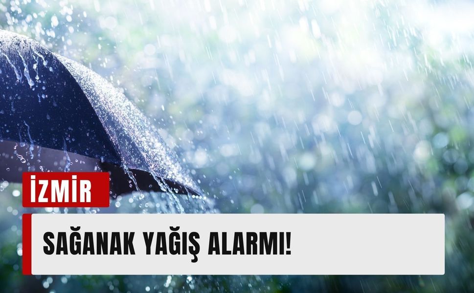 İzmir’e haziran sürprizi: 10 ilçede gök gürültülü sağanak yağış alarmı!