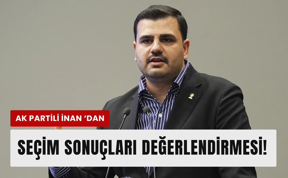 Başkan İnan seçim sonuçları değerlendirdi