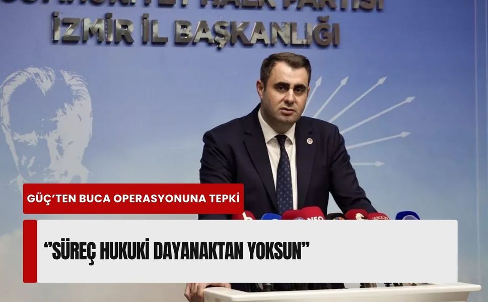 Güç'ten Buca operasyonuna sert tepki: "Millet ilk sandıkta hesabını soracak!"