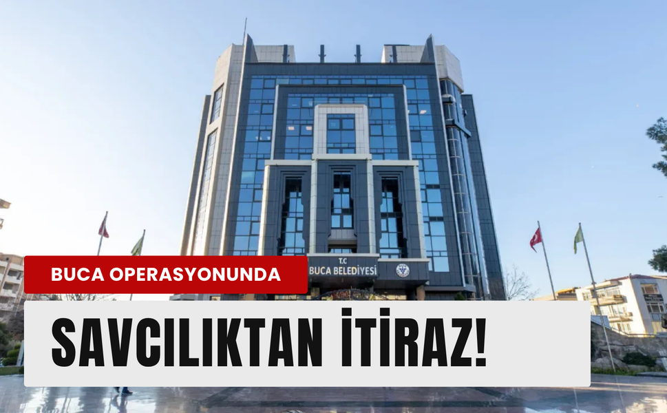 Buca'da sıcak gelişme: Savcılıktan itiraz!
