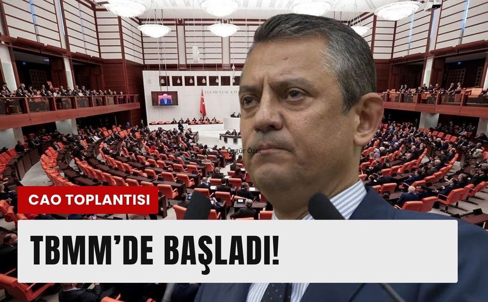 Özgür Özel Başkanlığında CAO toplantısı başladı!