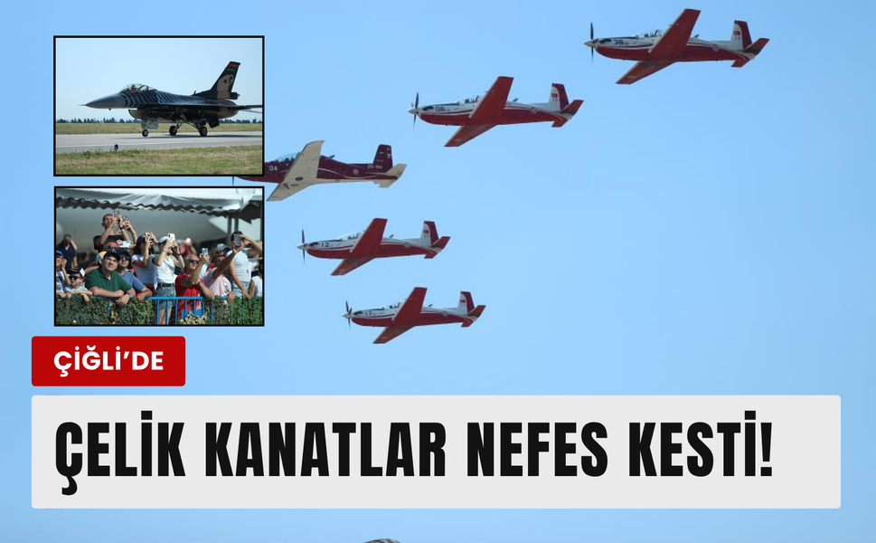 İzmir’de çelik kanatlar gökyüzünü fethetti!