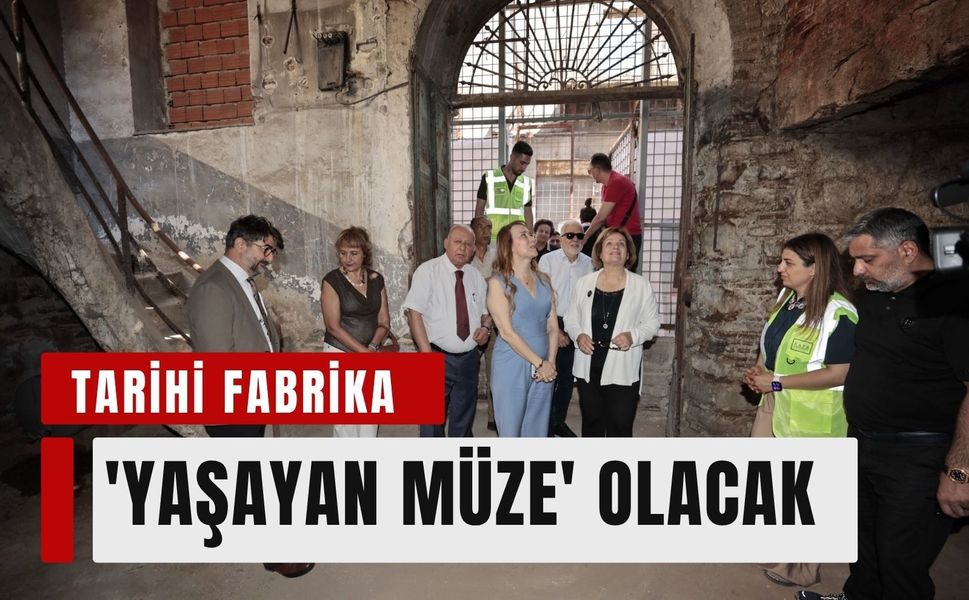 Kemeraltı’nda tarihi fabrika 'Yaşayan Müze' olacak