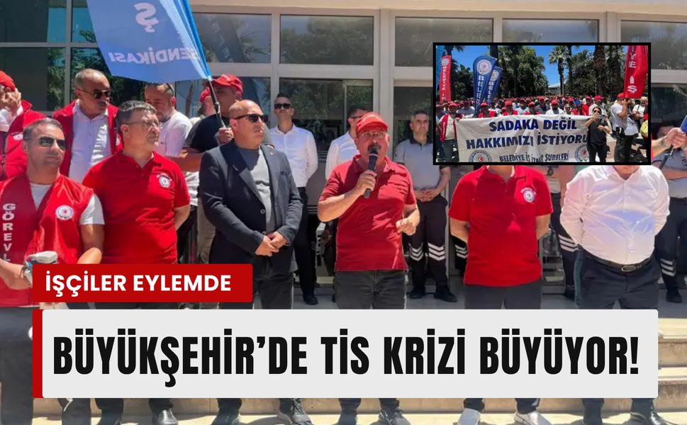 Büyükşehir'de TİS krizi: İşçiler sokağa indi!
