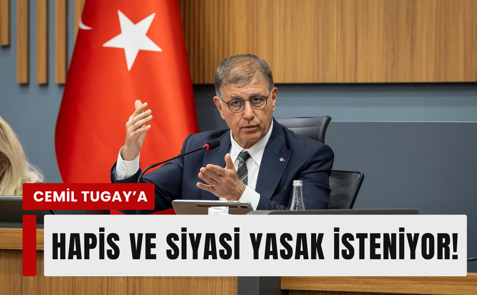 Tugay için hapis ve siyasi yasak isteniyor!