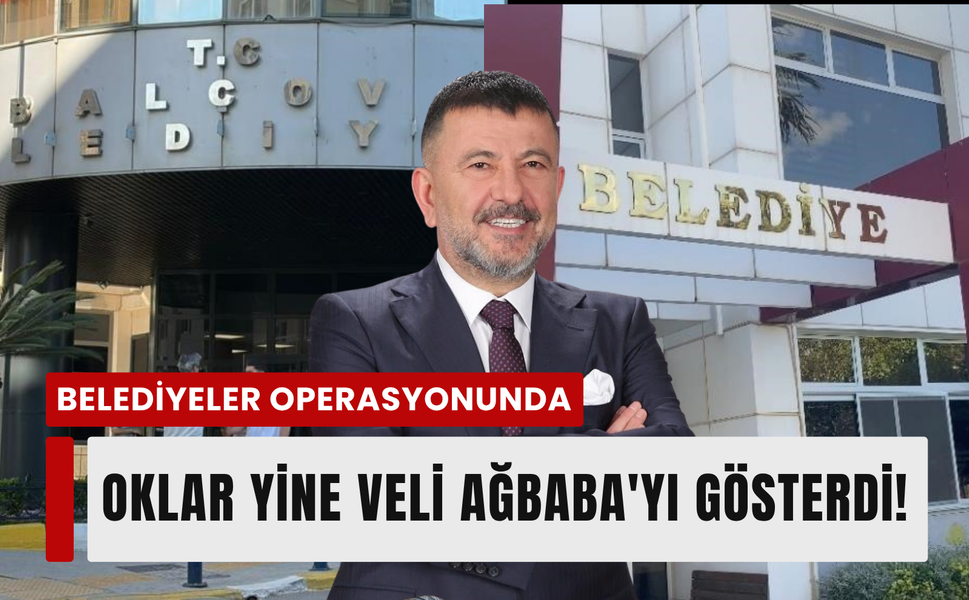 İzmir'de belediyeler operasyonu: Oklar Veli Ağbaba'da!