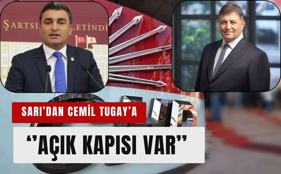 CHP’li Müslim Sarı’dan Cemil Tugay’a mesaj: Açık kapısı var!