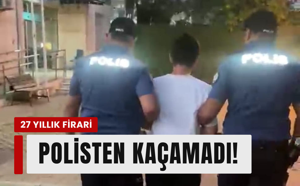 27 yıl cezası vardı, Karşıyaka'da yakalandı!