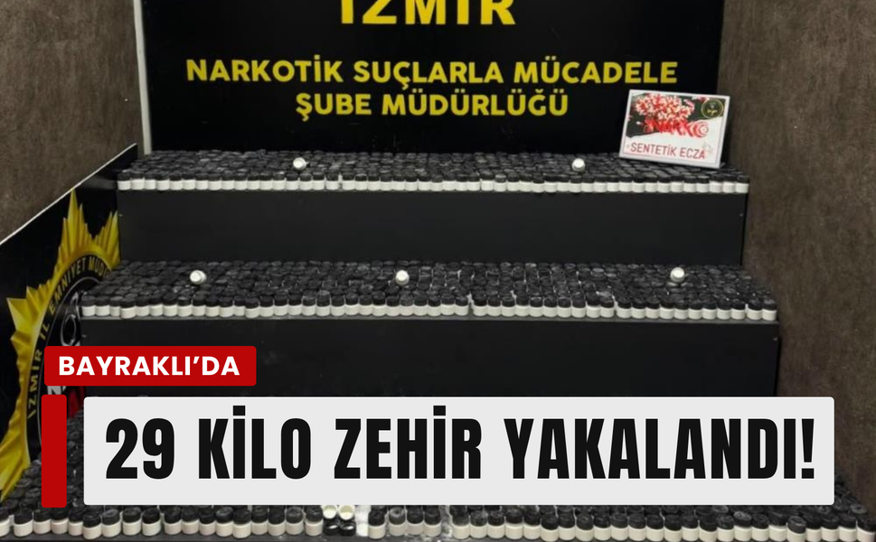 Zehir sevkiyatı Bayraklı'da durduruldu!