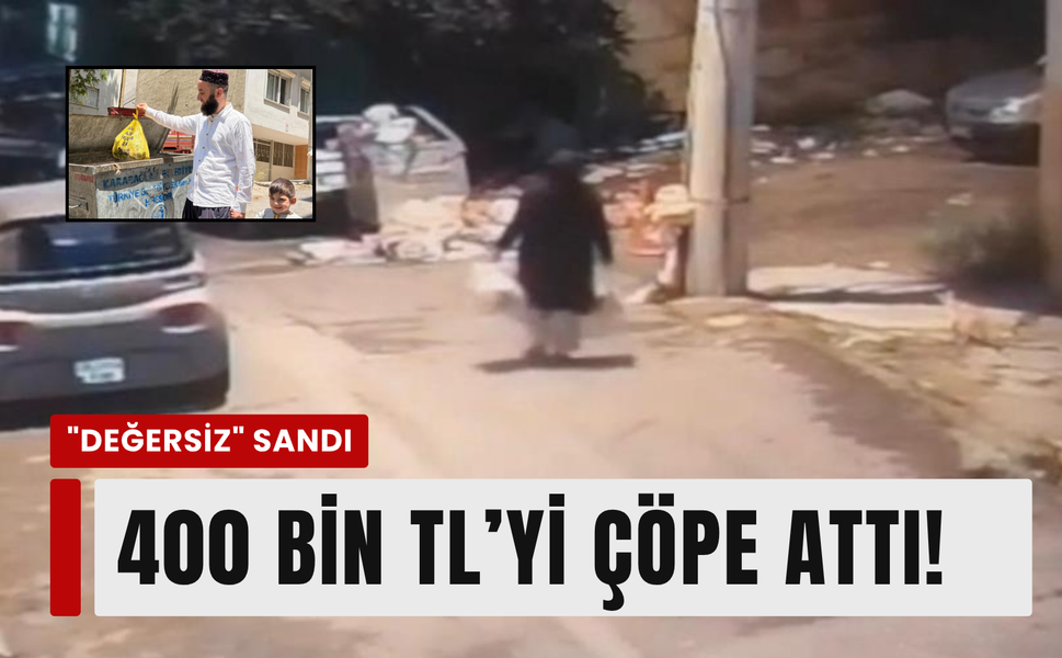 İzmir'de 400 bin TL'lik macera: ‘Poşet’ sandı, çöpe attı!
