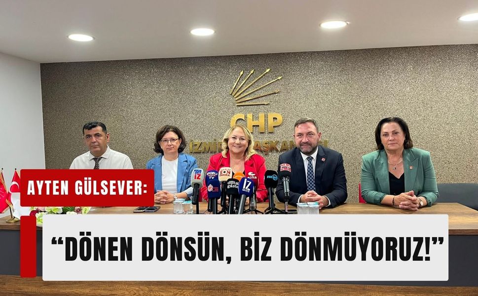 Ayten Gülsever'den sert mesaj: 'Dönen dönsün, biz dönmüyoruz!'