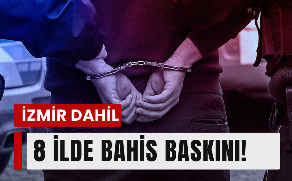 İzmir dahil 8 ilde yasa dışı bahis operasyonu: 26 gözaltı!