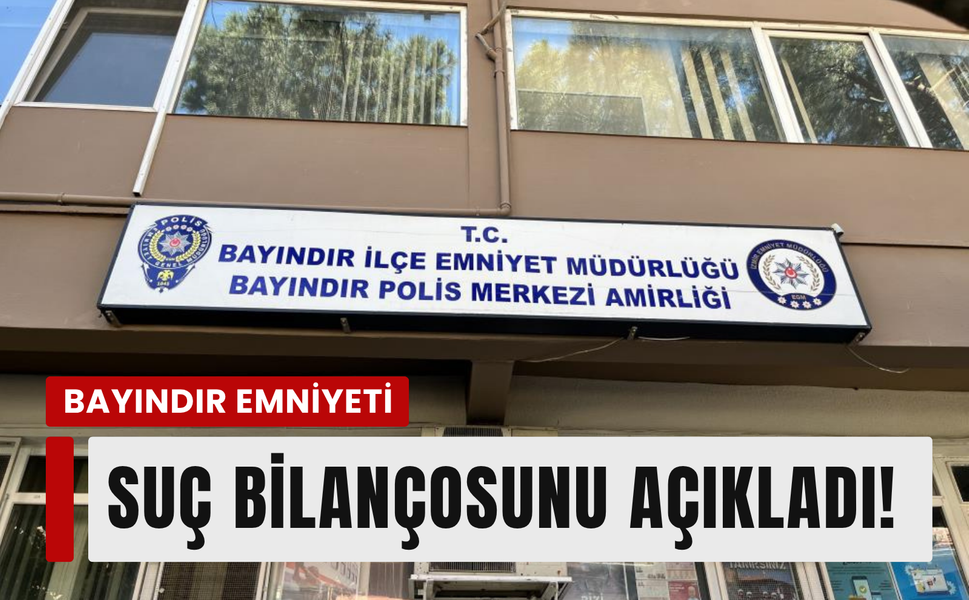 Bayındır Emniyeti suç bilançosunu açıkladı!