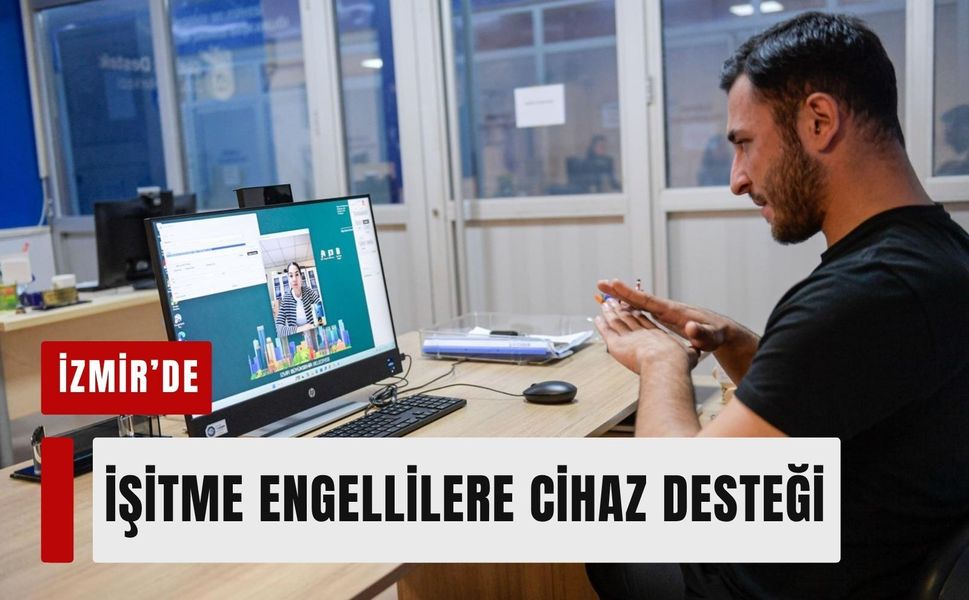 İzmir Büyükşehir'den işitme engellilere cihaz desteği