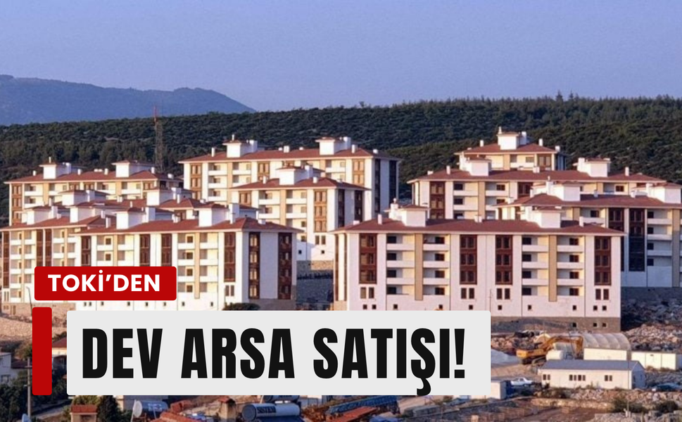 TOKİ’den İzmir’e dev gayrimenkul satışı!