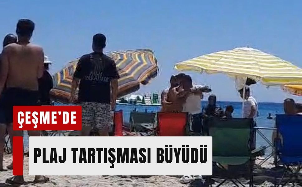 Çeşme’de plaj tartışması büyüdü: Şemsiye kavgası kamerada