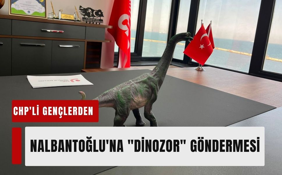 CHP'li gençlerden Nalbantoğlu'na 'dinozor' göndermesi