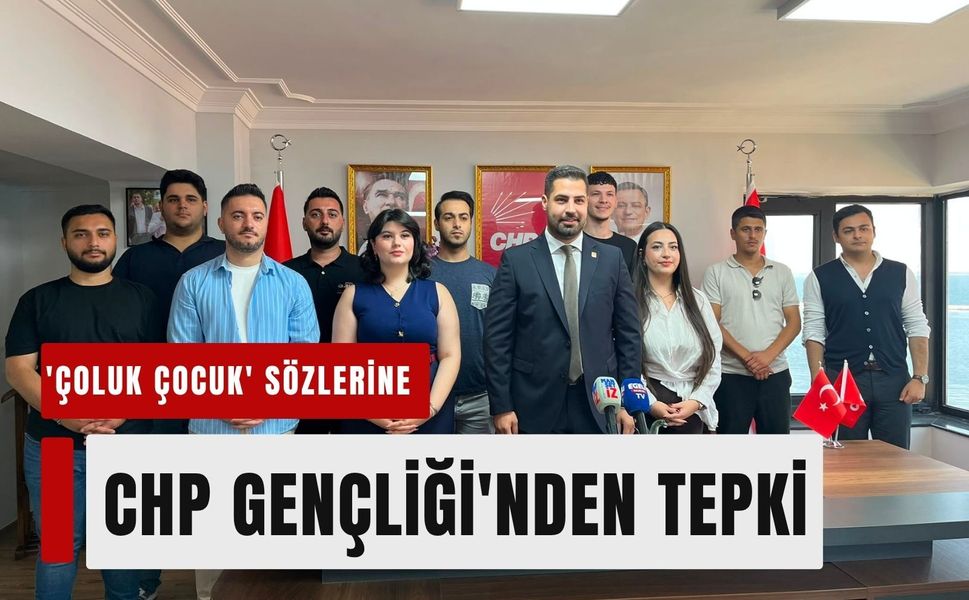 'Çoluk çocuk' sözlerine CHP Gençliği'nden tepki