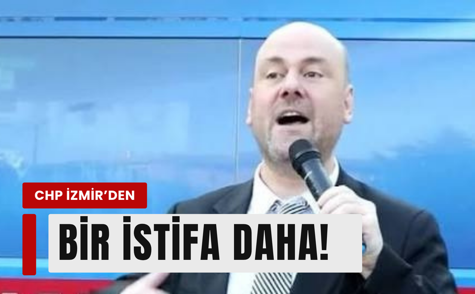 CHP İzmir'de deprem: İstifa dalgası büyüyor!