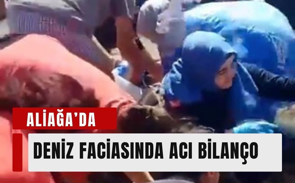 Aliağa'daki deniz faciasında acı bilanço