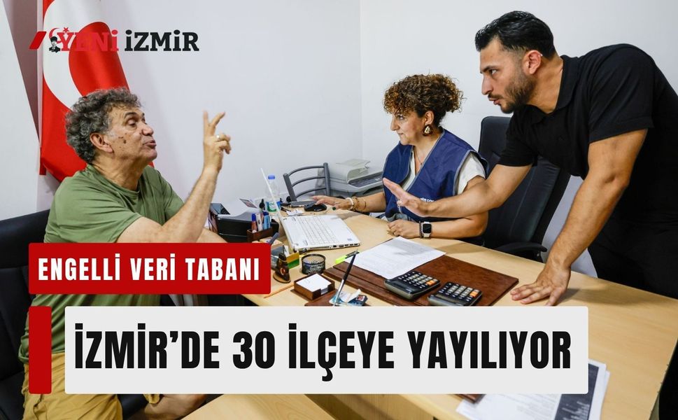 İzmir'de engelli veri tabanı 30 ilçeye yayılıyor