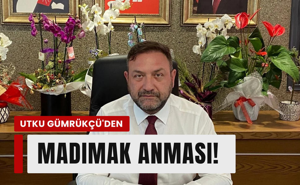 CHP'li Gümrükçü'den Madımak anması!