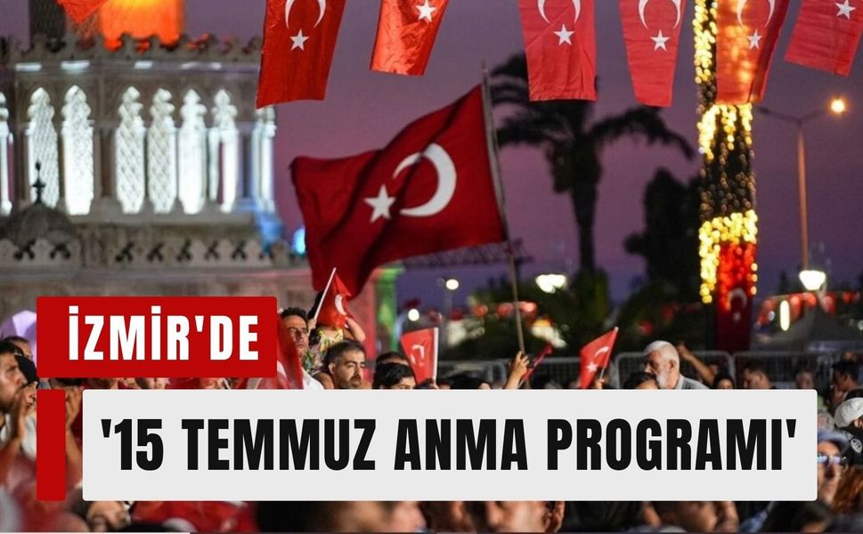 İzmir'de '15 Temmuz Anma Programı' belli oldu