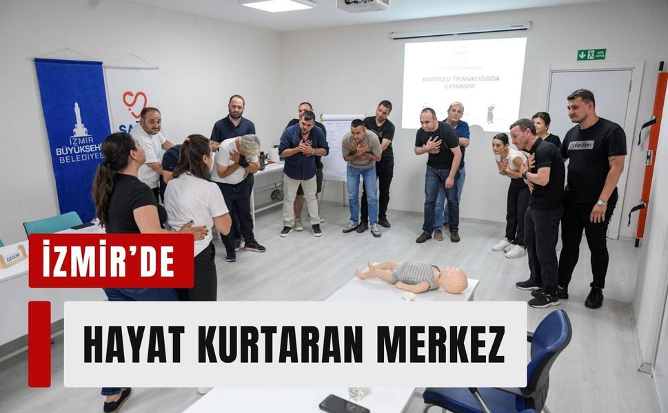 İzmir’de hayat kurtaran merkez