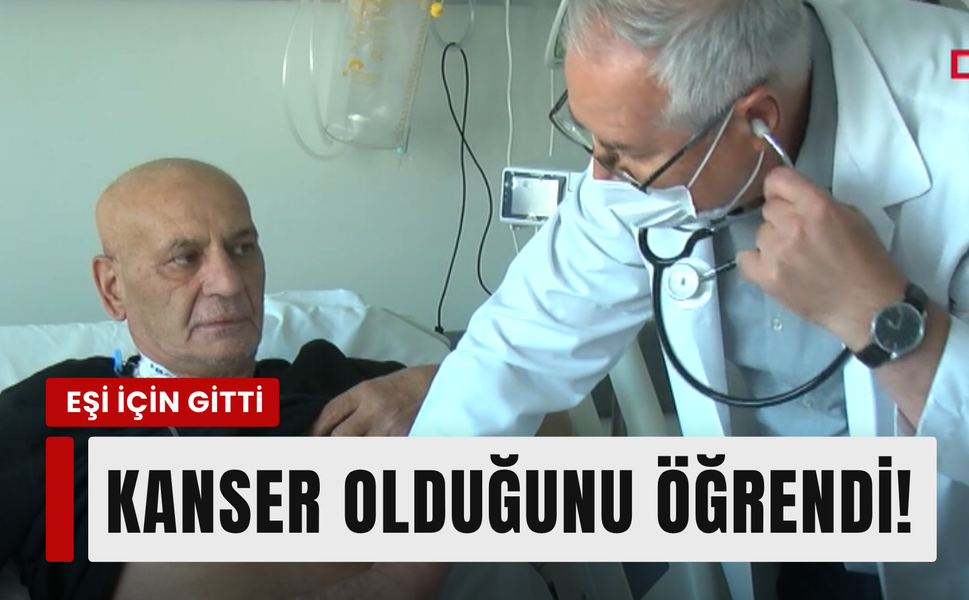 İzmir’de eşini hastaneye götürdü: Kanser olduğunu öğrendi!