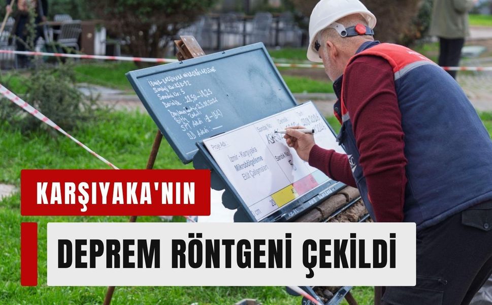 Karşıyaka'nın deprem röntgeni çekildi: Kritik veriler ortaya çıktı