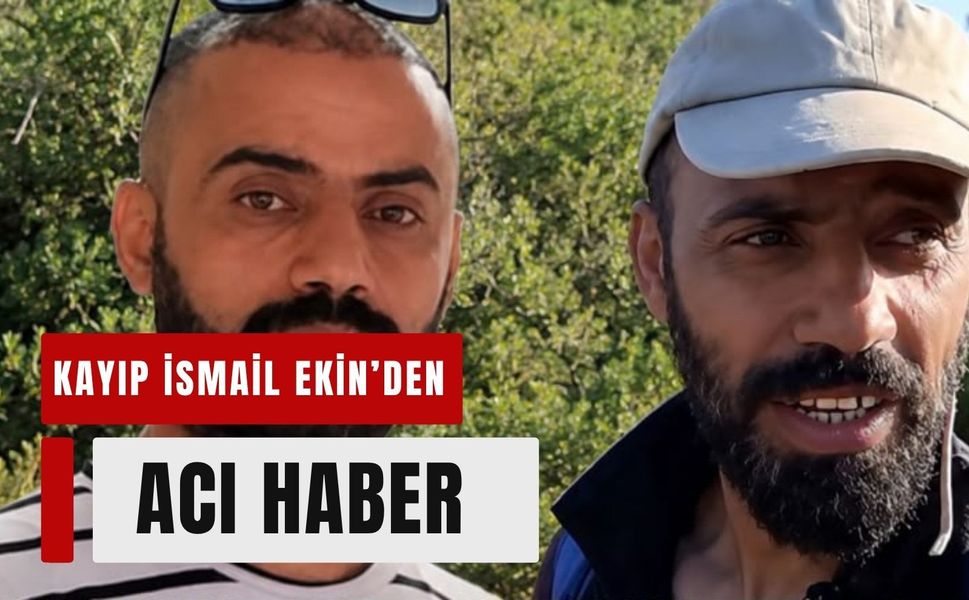 Kayıp İsmail Ekin’den acı haber: Cansız bedenine 7. günde ulaşıldı