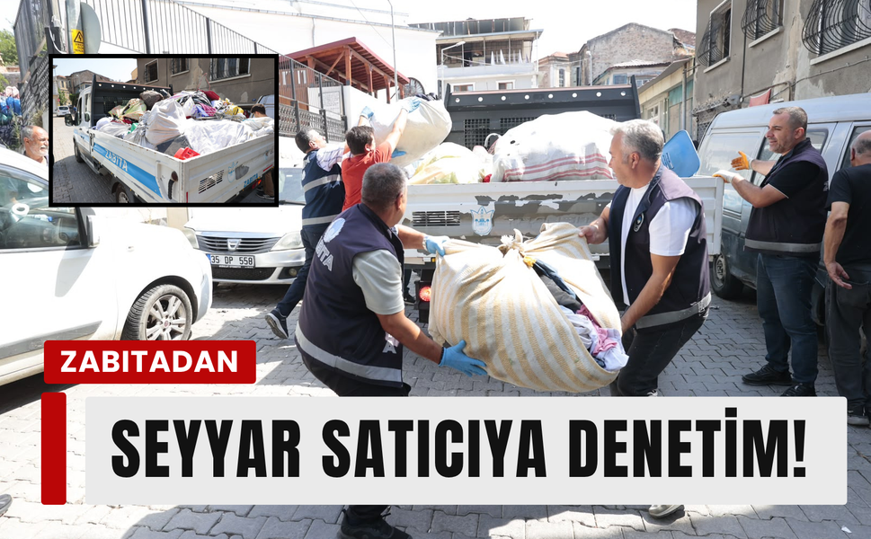 Konak'ta seyyar satıcılara zabıta denetimi!