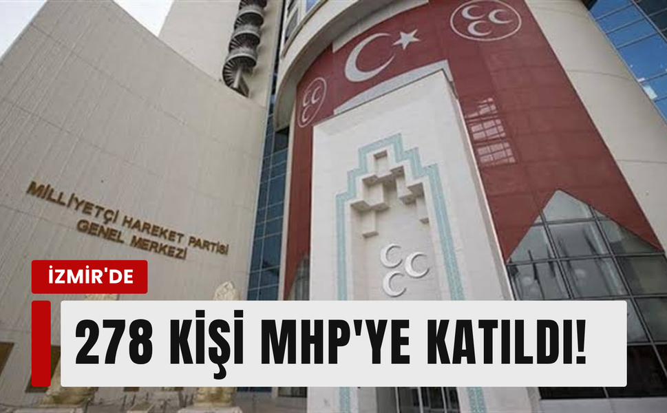 İzmir'de 278 kişi MHP'ye katıldı!